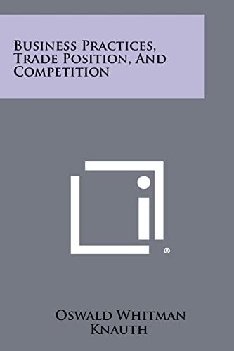 Business Practices, Trade Position, and Competition