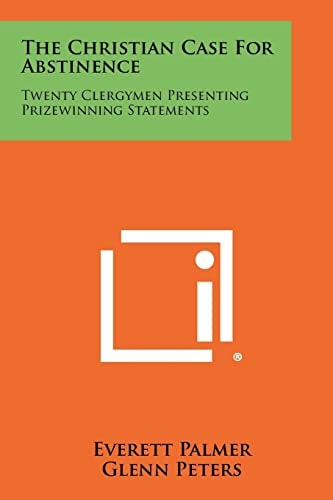 The Christian Case for Abstinence Twenty Clergymen Presenting Prizewinning Statements