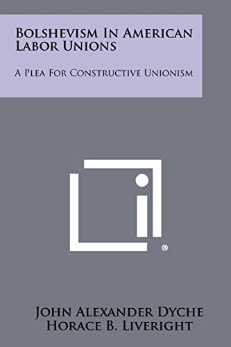 Bolshevism in American Labor Unions A Plea for Constructive Unionism