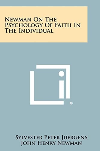 Newman on the Psychology of Faith in the Individual