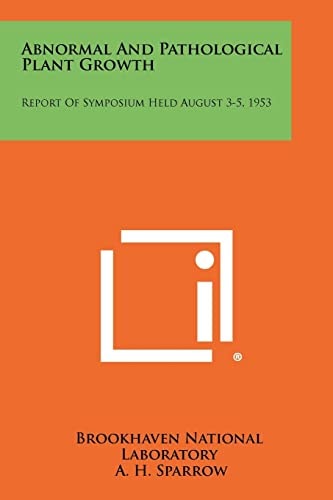 Abnormal and Pathological Plant Growth Report of Symposium Held August 3-5, 1953