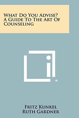 What Do You Advise? A Guide To The Art Of Counseling