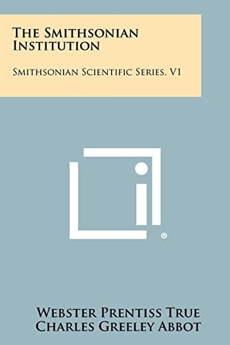 The Smithsonian Institution Smithsonian Scientific Series, V1