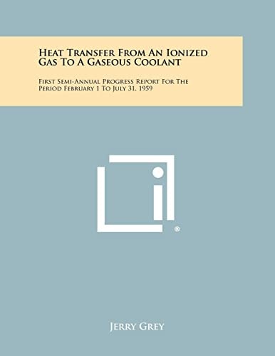 Heat Transfer from an Ionized Gas to a Gaseous Coolant First Semi-Annual Progress Report for the Period February 1 to July 31, 1959
