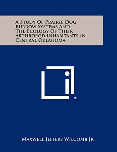 A Study of Prairie Dog Burrow Systems and the Ecology of Their Arthropod Inhabitants in Central Oklahoma