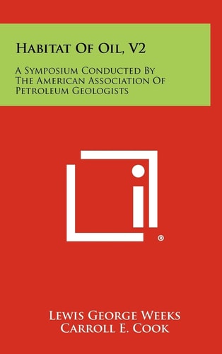 Habitat of Oil, V2 A Symposium Conducted by the American Association of Petroleum Geologists