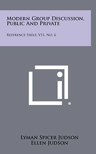 Modern Group Discussion, Public And Private Reference Shelf, V11, No. 6
