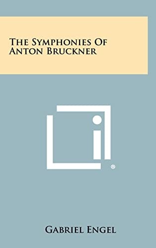 The Symphonies Of Anton Bruckner