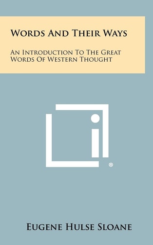 Words And Their Ways An Introduction To The Great Words Of Western Thought