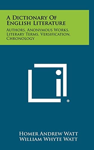 A Dictionary of English Literature Authors, Anonymous Works, Literary Terms, Versification, Chronology