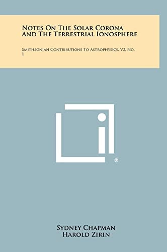 Notes On The Solar Corona And The Terrestrial Ionosphere Smithsonian Contributions To Astrophysics, V2, No. 1