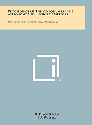 Proceedings of the Symposium on the Astronomy and Physics of Meteors Smithsonian Contributions to Astrophysics, V7