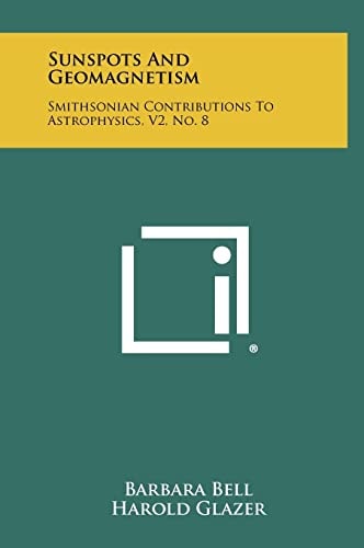Sunspots And Geomagnetism Smithsonian Contributions To Astrophysics, V2, No. 8