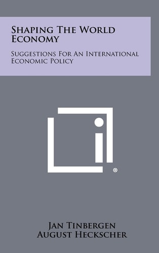 Shaping the World Economy Suggestions for an International Economic Policy