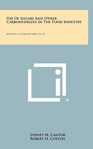 Use of Sugars and Other Carbohydrates in the Food Industry Advances in Chemistry Series, No. 12
