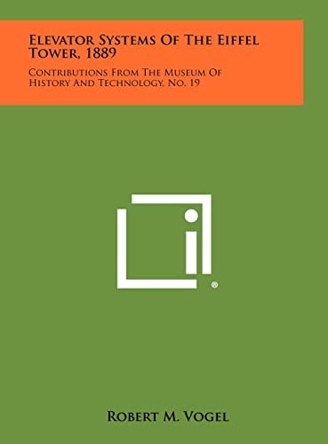 Elevator Systems Of The Eiffel Tower, 1889 Contributions From The Museum Of History And Technology, No. 19