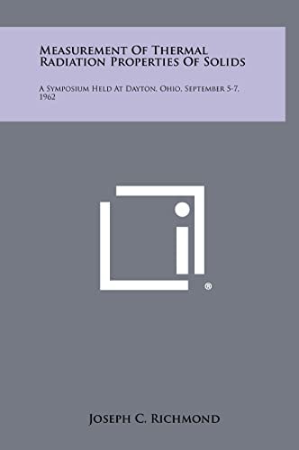 Measurement of Thermal Radiation Properties of Solids A Symposium Held at Dayton, Ohio, September 5-7, 1962