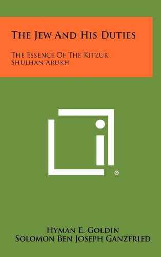 The Jew and His Duties The Essence of the Kitzur Shulhan Arukh
