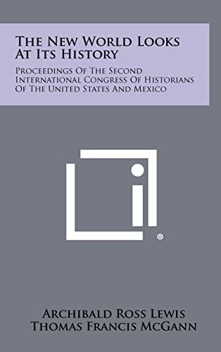 The New World Looks at Its History Proceedings of the Second International Congress of Historians of the United States and Mexico