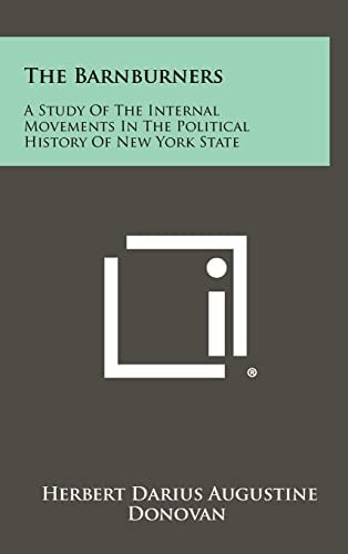 The Barnburners A Study of the Internal Movements in the Political History of New York State