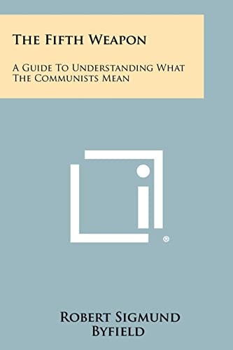 The Fifth Weapon A Guide To Understanding What The Communists Mean