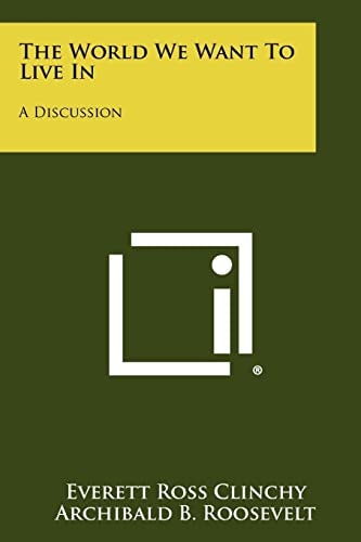 The World We Want to Live In A Discussion