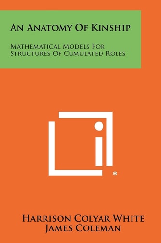 An Anatomy Of Kinship Mathematical Models For Structures Of Cumulated Roles