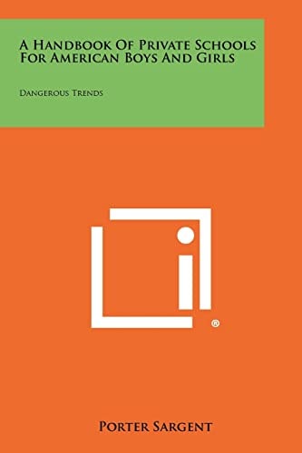 A Handbook Of Private Schools For American Boys And Girls Dangerous Trends