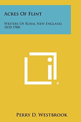 Acres of Flint Writers of Rural New England, 1870-1900