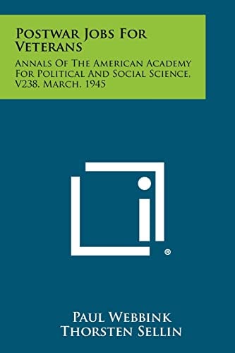 Postwar Jobs for Veterans Annals of the American Academy for Political and Social Science, V238, March, 1945