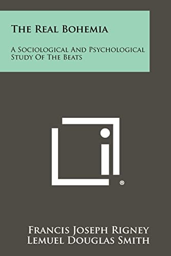 The Real Bohemia A Sociological And Psychological Study Of The Beats