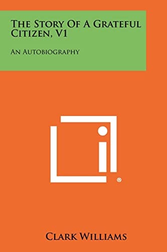 The Story of a Grateful Citizen, V1 An Autobiography