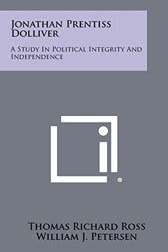 Jonathan Prentiss Dolliver A Study in Political Integrity and Independence