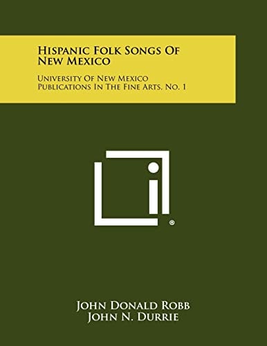 Hispanic Folk Songs of New Mexico University of New Mexico Publications in the Fine Arts, No. 1