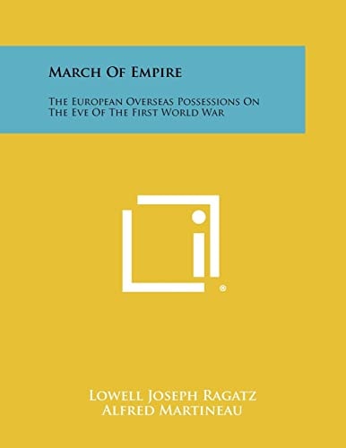March of Empire The European Overseas Possessions on the Eve of the First World War