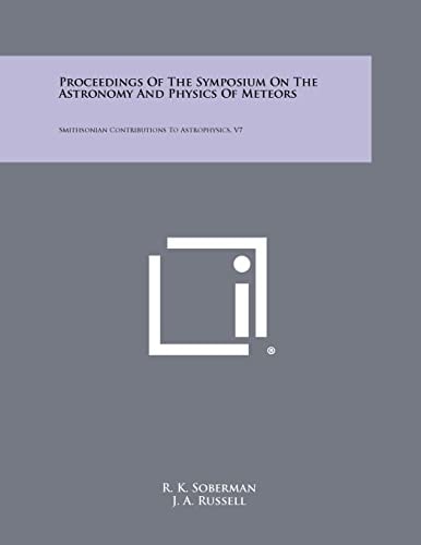 Proceedings of the Symposium on the Astronomy and Physics of Meteors Smithsonian Contributions to Astrophysics, V7