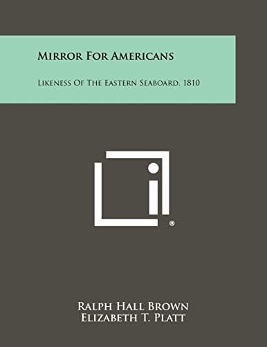 Mirror for Americans Likeness of the Eastern Seaboard, 1810