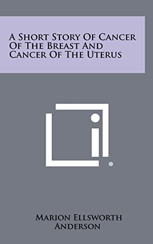 A Short Story Of Cancer Of The Breast And Cancer Of The Uterus
