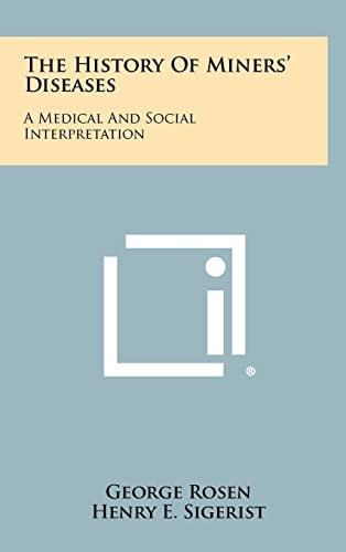 The History of Miners' Diseases A Medical and Social Interpretation