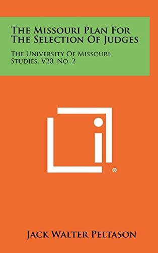 The Missouri Plan For The Selection Of Judges The University Of Missouri Studies, V20, No. 2