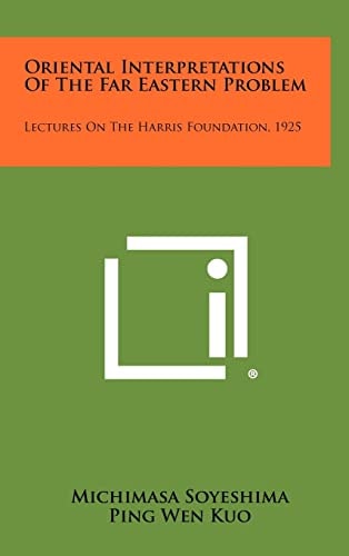 Oriental Interpretations Of The Far Eastern Problem Lectures On The Harris Foundation, 1925