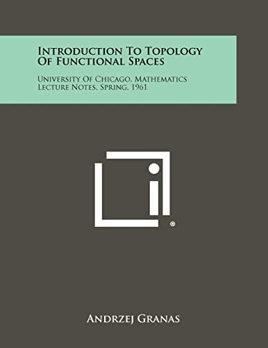 Introduction to Topology of Functional Spaces University of Chicago, Mathematics Lecture Notes, Spring, 1961