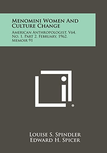 Menomini Women and Culture Change American Anthropologist, V64, No. 1, Part 2, February, 1962, Memoir 91