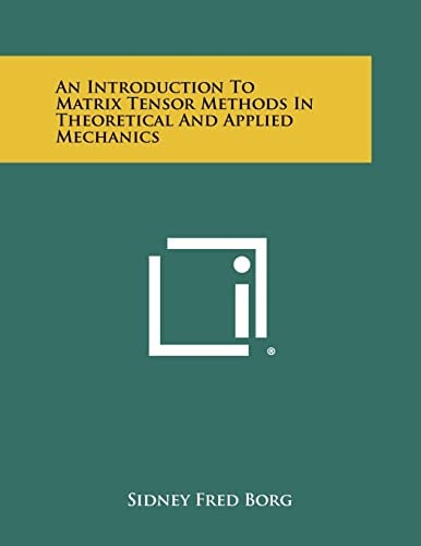 An Introduction To Matrix Tensor Methods In Theoretical And Applied Mechanics