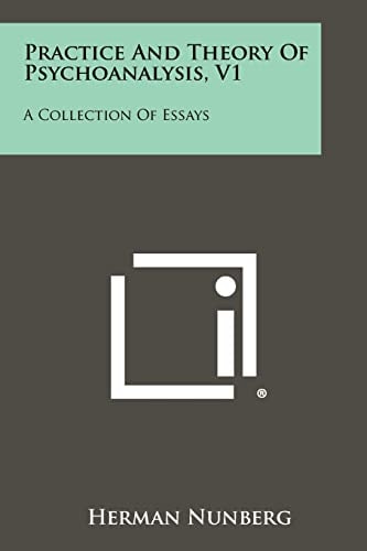 Practice and Theory of Psychoanalysis, V1 A Collection of Essays