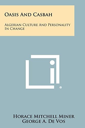 Oasis And Casbah Algerian Culture And Personality In Change
