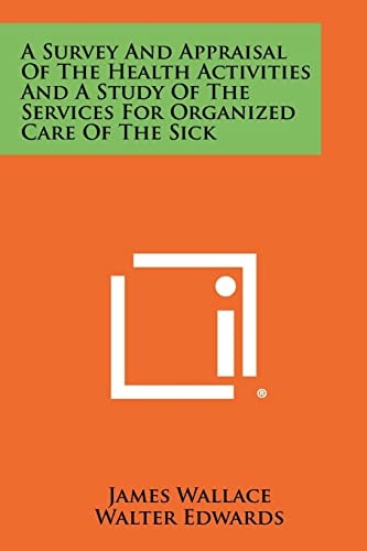 A Survey and Appraisal of the Health Activities and a Study of the Services for Organized Care of the Sick