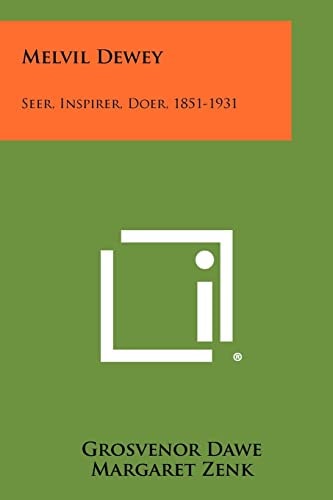 Melvil Dewey Seer, Inspirer, Doer, 1851-1931