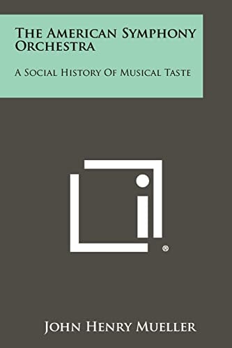 The American Symphony Orchestra A Social History of Musical Taste