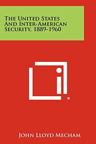 The United States and Inter-American Security, 1889-1960